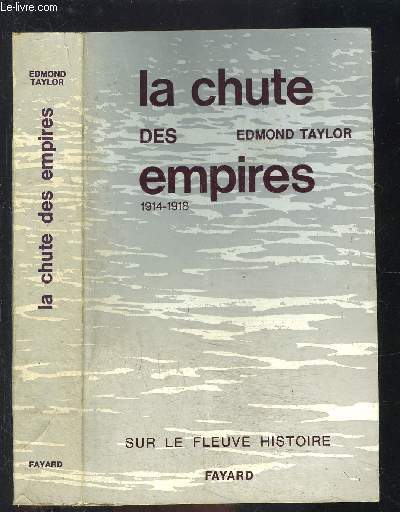 LA CHUTE DES EMPIRES- 1914-1918 / COLLECTION SUR LE FLEUVE HISTOIRE