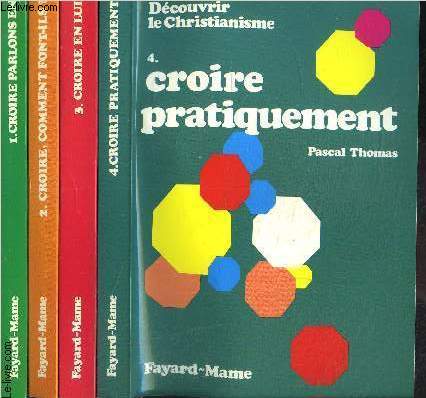 DECOUVRIR LE CHRISTIANISME- COMPLET 4 TOMES EN 4 VOLUMES- 1. CROIRE PARLONS EN- 2. CROIRE COMMENT FONT ILS?- 3. CROIRE EN LUI- 4. CROIRE PRATIQUEMENT.