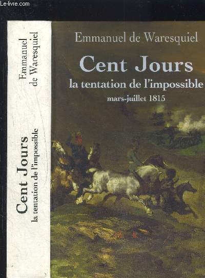 CENT JOURS- LA TENTATION DE L IMPOSSIBLE MARS JUILLET 1915