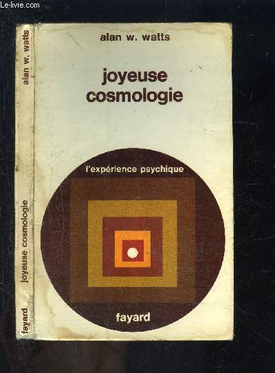 JOYEUSE COSMOLOGIE- L EXPERIENCE PSYCHIQUE- Aventures dans la chimie de la conscience