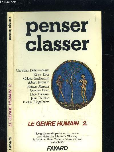 PENSER CLASSER- LE GENRE HUMAIN 2. L'unidimensionnalit? condtition de la hirarchie- Appartenance et identit- Le chou et le moteur  deux temps. De la catgorique  la hirarchie- Classer pour ne pas penser- Le racisme ordinaire....