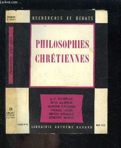 PHILOSOPHIES CHRETIENNES- CAHIER N10 - RECHERCHES ET DEBATS- MARS 1955