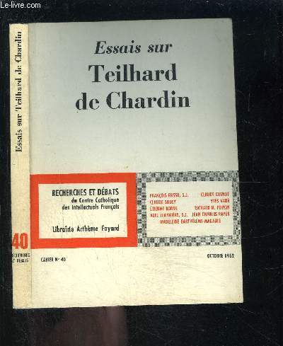 ESSAIS SUR TEILHARD DE CHARDIN- CAHIER N40 - RECHERCHES ET DEBATS- OCTOBRE 1962
