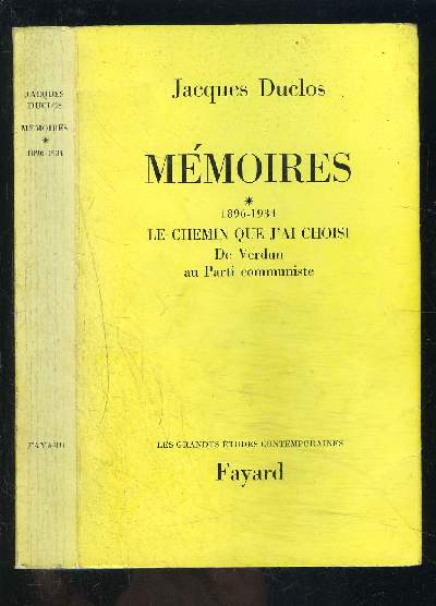 MEMOIRES- TOME 1- ENVOI DE L AUTEUR- 1896-1934- LE CHEMIN QUE J AI CHOISI- DE VERDUN AU PARTI COMMUNISTE