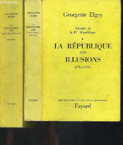 HISTOIRE DE LA IVe REPUBLIQUE- 2 TOMES EN 2 VOLUMES- TOME 1. LA REPUBLIQUE DES ILLUSIONS 1945-1951- TOME 2. LA REPUBLIQUE DES CONTRADICTIONS 1951-1954