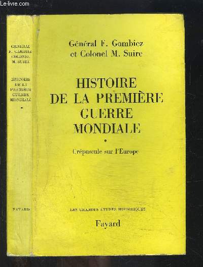 HISTOIRE DE LA PREMIERE GUERE MONDIALE- TOME 1 vendu seul- CREPUSCULE SUR L EUROPE
