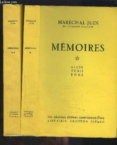 MEMOIRES- 2 TOMES EN 2 VOLUMES- ALGER TUNIS ROME / LIBERATION DE LA FRANCE- AVENEMENT DE LA IVe REPUBLIQUE 1944-1947 - MAROC 1947-1951 - ALLIANCE ATLANTIQUE 1951-1958