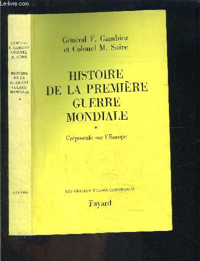 HISTOIRE DE LA PREMIERE GUERRE MONDIALE- TOME 1- CREPUSCULE SUR L EUROPE