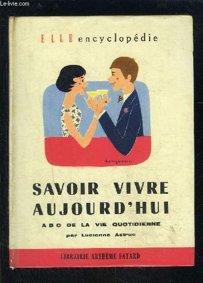 SAVOIR VIVRE AUJOURD HUI- A B C DE LA VIE QUOTIDIENNE- ELLE ENCYCLOPEDIE N2