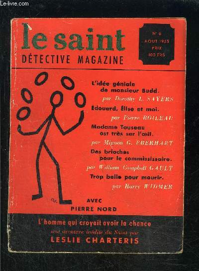 LE SAINT DETECTIVE MAGAZINE N6- AOUT 1955- L'ide gniale de Mr Budd, Sayers- Edouard, Elise et moi, Boileau- Madame Touseau est trs sur l'oeil, Eberhart- Des brioches pour le commissaire, Gault- Trop belle pour mourir, Widmer.