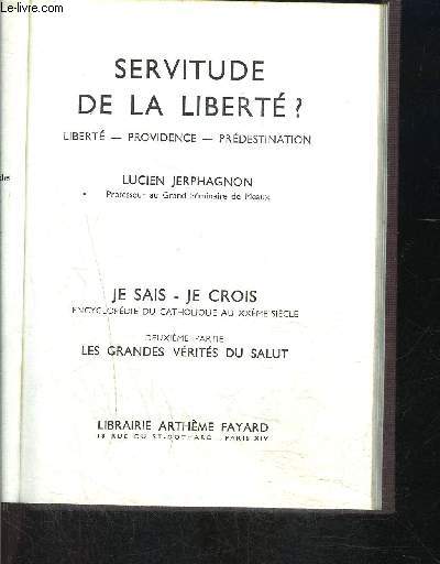 SERVITUDE DE LA LIBERTE? LIBERTE PROVIDENCE PREDESTINATION- JE SAIS JE CROIS N2.22