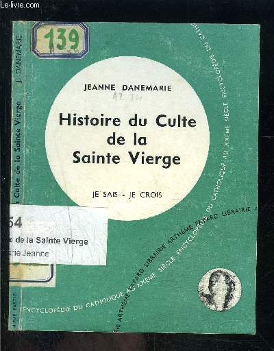 HISTOIRE DU CULTE DE LA SAINTE VIERGE ET DE SES APPARITIONS- JE SAIS JE CROIS N4. 45