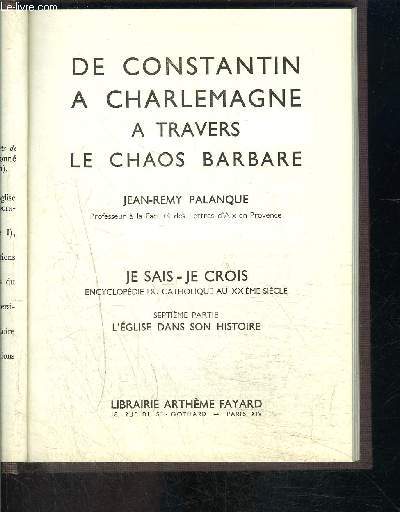 DE CONSTANTIN A CHARLEMAGNE A TRAVERS LE CHAOS BARBARE- JE SAIS- JE CROIS N7.74