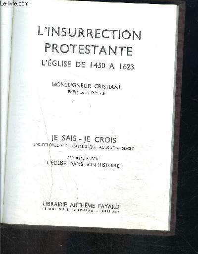 L INSURRECTION PROTESTANTE- L EGLISE DE 1450 A 1623- JE SAIS- JE CROIS N°7. 76