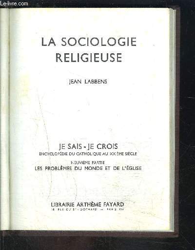 LA SOCIOLOGIE RELIGIEUSE- JE SAIS- JE CROIS N9. 100
