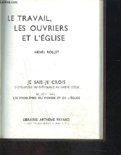 LE TRAVAIL, LES OUVRIERS ET L EGLISE- JE SAIS- JE CROIS N9. 103