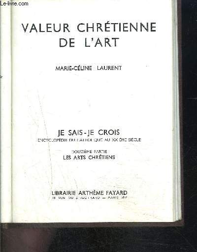 VALEUR CHRETIENNE DE L ART- JE SAIS- JE CROIS N12.121