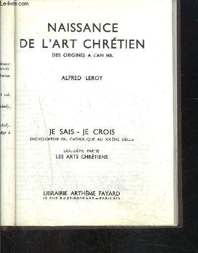 NAISSANCE DE L ART CHRETIEN- DES ORIGINES A L AN MIL- JE SAIS- JE CROIS N12. 122