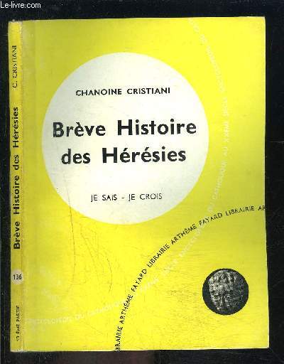 BREVE HISTOIRE DES HERESIES- JE SAIS- JE CROIS N13.136- FRERES SEPARES