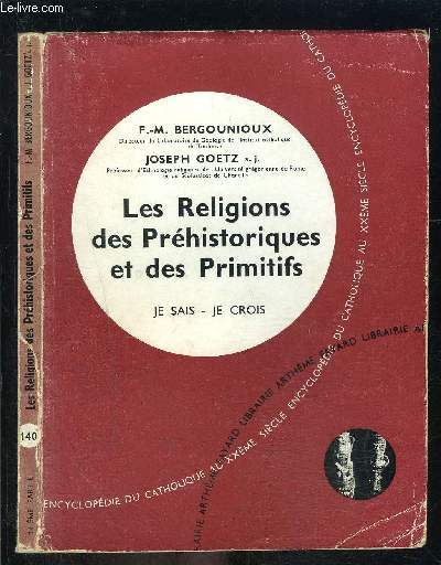 LES RELIGIONS DES PREHISTORIQUES ET DES PRIMITIFS- JE SAIS- JE CROIS N140