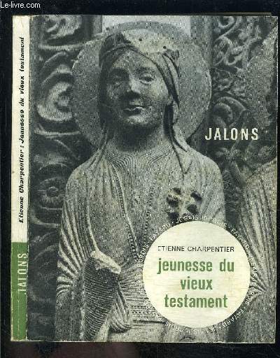 JEUNESSE DU VIEUX TESTAMENT- JE SAIS- JE CROIS JALONS- LA BIBLE RETROUVEE I