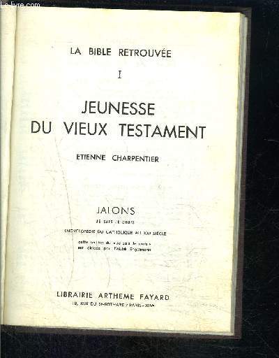 JEUNESSE DU VIEUX TESTAMENT- JE SAIS- JE CROIS JALONS- LA BIBLE RETROUVEE I