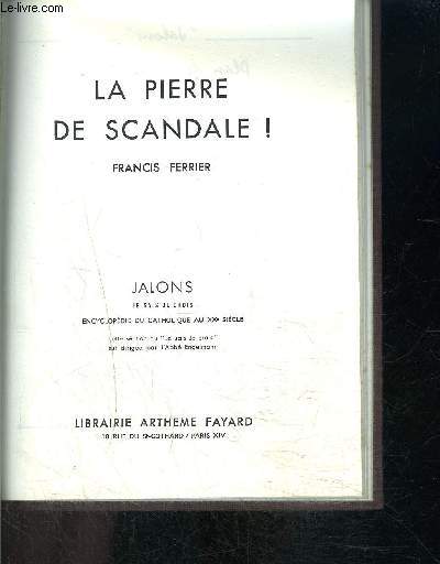 LA PIERRE DE SCANDALE!- JE SAIS- JE CROIS JALONS