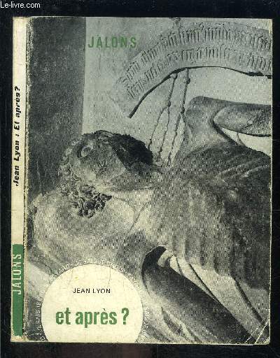 ET APRES?- JE SAIS- JE CROIS JALONS