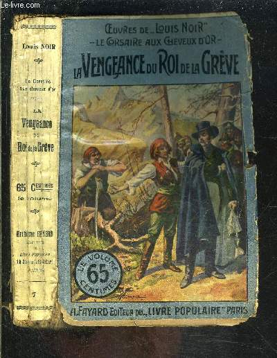 LA VENGEANCE DU ROI DE LA GREVE- N7 LIVRE POPULAIRE/ LE CORSAIRE AUX CHEVEUX D OR II/ OEUVRES DE LOUIS NOIR