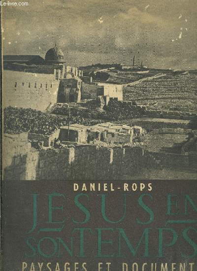 JESUS EN SON TEMPS- PAYSAGES ET DOCUMENTS