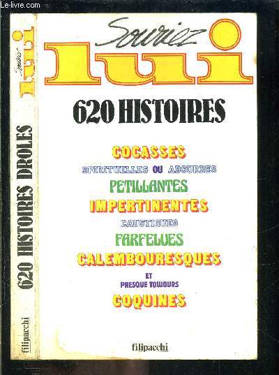 SOURIEZ LUI- 620 HISTOIRES COCASSES, SPIRITUELLES OU ABSURDES - PETILLANTES, IMPERTINENTES, CAUSTIQUES, FARFELUES, CALEMBOURESQUES ET PRESQUES TOUJOURS COQUINES.