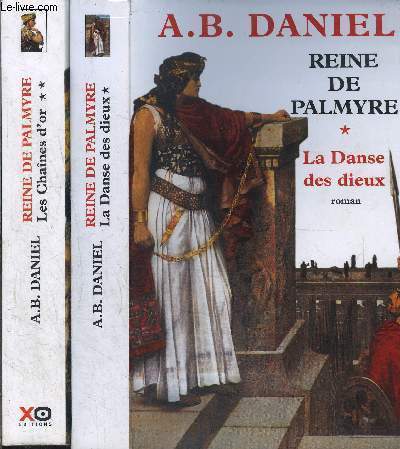 REINE DE PALMYRE- 2 TOMES EN 2 VOLUMES- LA DANSE DES DIEUX- LES CHAINES D OR / COMPLET