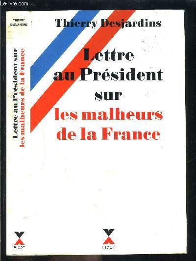 LETTRE AU PRESIDENT SUR LES MALHEURS DE LA FRANCE