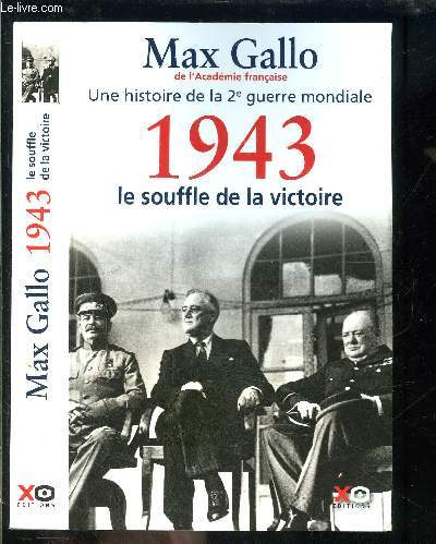 UNE HISTOIRE DE LA 2me GUERRE MONDIALE 1943 LE SOUFFLE DE LA VICTOIRE