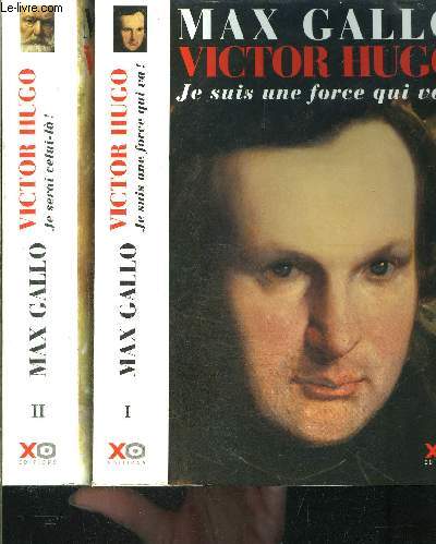 VICTOR HUGO- 2 TOMES EN 2 VOLUMES- JE SUIS UNE FORCE QUI VA!- JE SERAI CELUI LA!