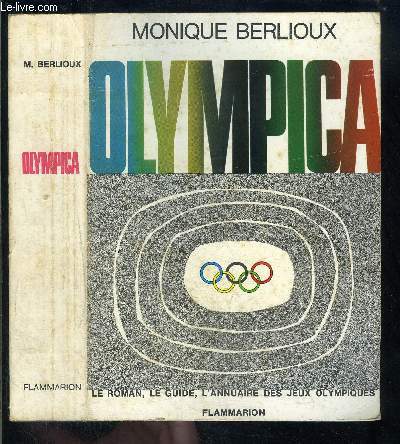 OLYMPICA- LE ROMAN, LE GUIDE, L ANNUAIRE DES JEUX OLYMPIQUES