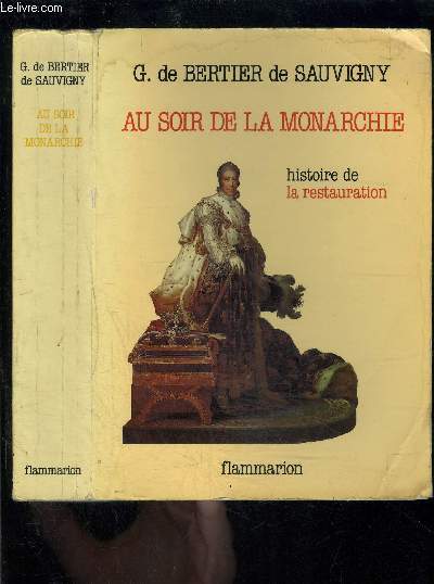 AU SOIR DE LA MONARCHIE- HISTOIRE DE LA RESTAURATION