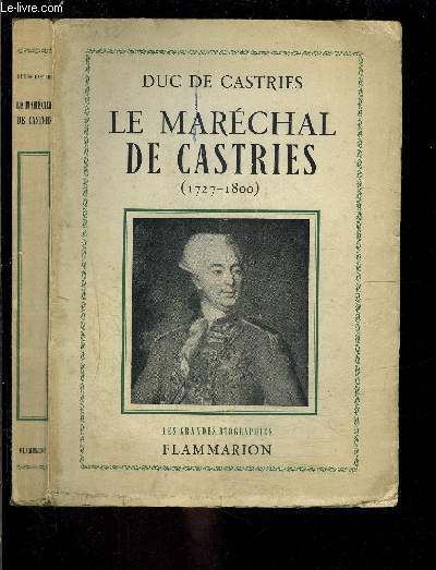 LE MARECHAL DE CASTRIES- 1727-1800 / ENVOI DE L AUTEUR- LES GRANDES BIOGRAPHIES
