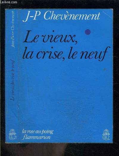 LE VIEUX, LA CRISE, LE NEUF / LA ROSE AU POING