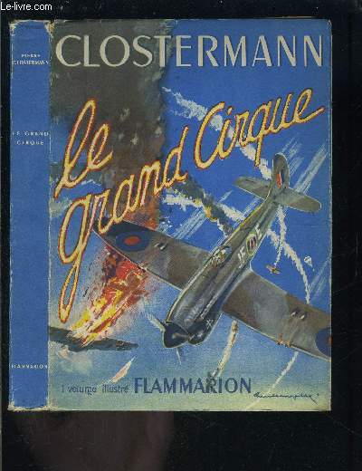 LE GRAND CIRQUE- MEMOIRES D UN PILOTE DE CHASSE FFL DANS LA RAF