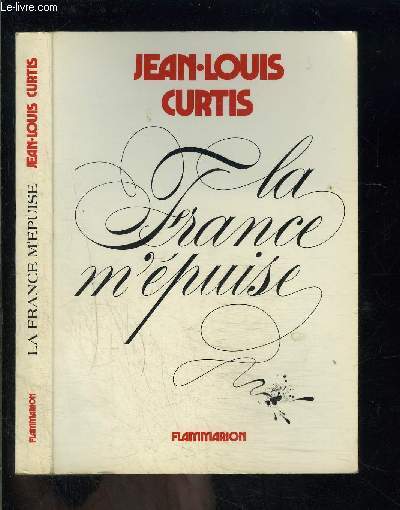 LA FRANCE M EPUISE- PASTICHES - CURTIS JEAN LOUIS - 1982 - Afbeelding 1 van 1