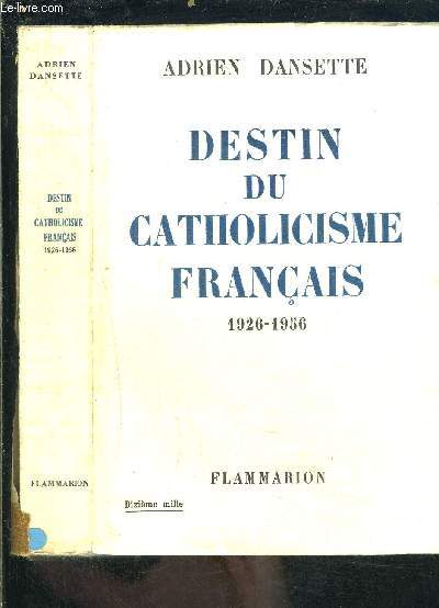 DESTIN DU CATHOLICISME FRANCAIS 1926-1956