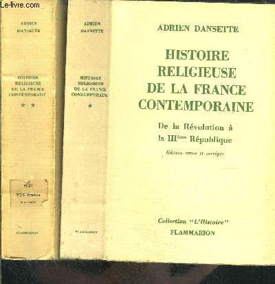 HISTOIRE RELIGIEUSE DE LA FRANCE CONTEMPORAINE- 2 TOMES EN 2 VOLUMES- DE LA REVOLUTION A LA IIIe REPUBLIQUE- SOUS LA IIIe REPUBLIQUE/ COLLECTION L HISTOIRE