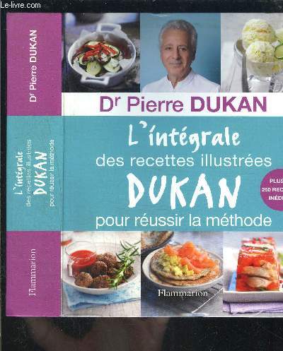 L INTEGRALE DES RECETTES ILLUSTREES DUKAN POUR REUSSIR LA METHODE