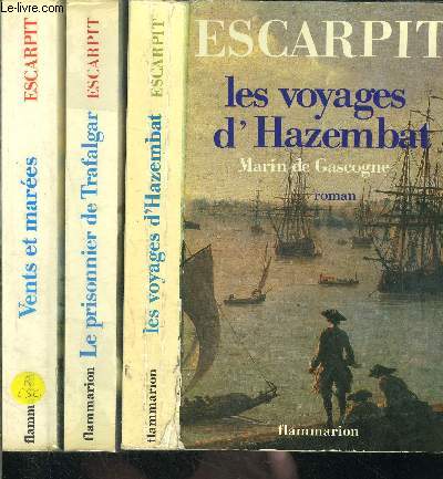 LES VOYAGES D HAZEMBAT- 3 TOMES EN 3 VOLUMES- 1. MARIN DE GASCOGNE- 2. LE PRISONNIER DE TRAFALGAR- 3. VENTS ET MAREES