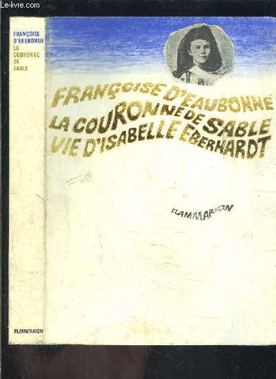 LA COURONNE DE SABLE- VIE D ISABELLE EBERHARDT