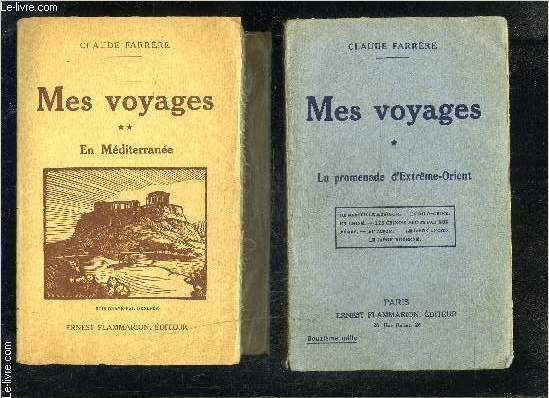 MES VOYAGES- 2 TOMES EN 2 VOLUMES- TOME 1- LA PROMENADE D EXTREME ORIENT- De Marseille  Sagon ; en Indochine ; en Chine ; les chinois peints par eux-mme ; au Japon ; le vieux Japon ; le Japon nouveau. // TOME 2- EN MEDITERRANEE