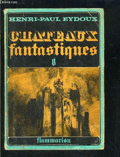 CHATEAUX FANTASTIQUES- TOME 3- QUERIBUS- LAGARDE- NAJAC- PORTES- VIVIEURES- DOMEYRAT- BOULBON- LE SAHYOUN- OKHAYDHIR-...