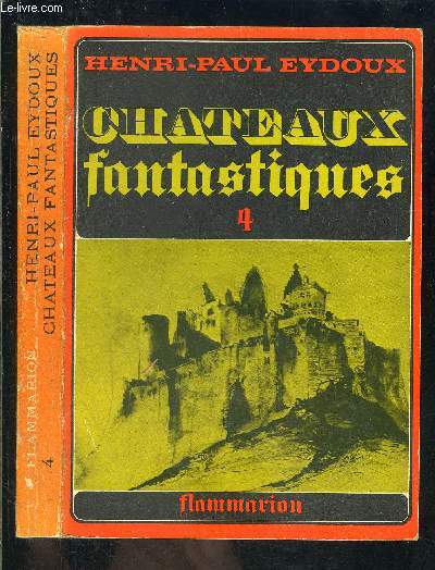 CHATEAUX FANTASTIQUES- TOME 4- TOURNOEL- MIRAT- RAUZAN- POLIGNAC- PRESILLY- ANDLAU- AGUILAR- BASSOUES- VIANDEN-...