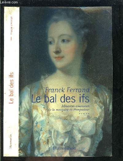 LE BAL DES IFS- MEMOIRES AMOUREUX DE LA MARQUISE DE POMPADOUR